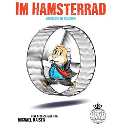 Kaiser Im Hamsterrad: Überleben im Konzern - Preis vom 23.06.2026 11:45:09 h Kaiser Im Hamsterrad: Überleben im Konzern - Preis vom 23.06.2026 11:45:09 h