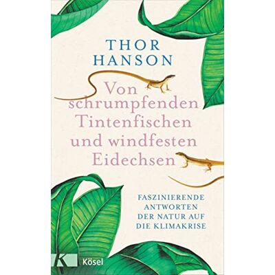 Thor Hanson - Von schrumpfenden Tintenfischen und windfesten Eidechsen: Faszinierende Antworten der Natur auf die Klimakrise - Leseempfehlung der NY Times. Nominiert für „Bestes Wissenschaftsbuch des Jahres“ 2023 - Preis vom 22.09.2026 03:35:57 h Thor Hanson - Von schrumpfenden Tintenfischen und windfesten Eidechsen: Faszinierende Antworten der Natur auf die Klimakrise - Leseempfehlung der NY Times. Nominiert für „Bestes Wissenschaftsbuch des Jahres“ 2023 - Preis vom 22.09.2026 03:35:57 h