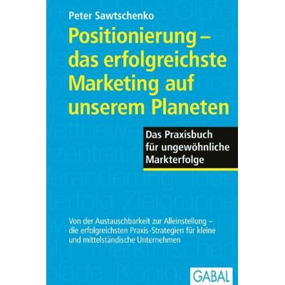 Peter Sawtschenko - Positionierung - das erfolgreichste Marketing auf unserem Planeten: Das Praxisbuch für ungewöhnliche Markterfolge - Preis vom 24.06.2026 07:42:13 h Peter Sawtschenko - Positionierung - das erfolgreichste Marketing auf unserem Planeten: Das Praxisbuch für ungewöhnliche Markterfolge - Preis vom 24.06.2026 07:42:13 h