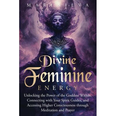 Silva Divine Feminine Energy: Unlocking the Power of the Goddess Within, Connecting with Your Spirit Guides, and Accessing Higher Consciousness through Meditation and Prayer (Spiritual Gods and Goddesses) - Preis vom 23.06.2026 11:45:09 h Silva Divine Feminine Energy: Unlocking the Power of the Goddess Within, Connecting with Your Spirit Guides, and Accessing Higher Consciousness through Meditation and Prayer (Spiritual Gods and Goddesses) - Preis vom 23.06.2026 11:45:09 h