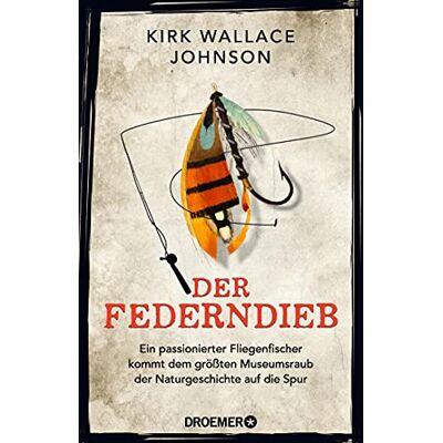 Kirk Der Federndieb: Ein passionierter Fliegenfischer kommt dem größten Museumsraub der Naturgeschichte auf die Spur - Preis vom 07.08.2026 11:47:26 h Kirk Der Federndieb: Ein passionierter Fliegenfischer kommt dem größten Museumsraub der Naturgeschichte auf die Spur - Preis vom 07.08.2026 11:47:26 h