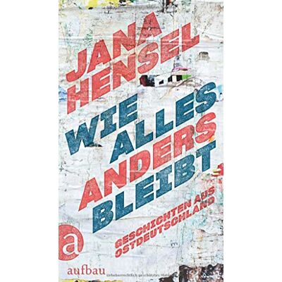 Jana Hensel - Wie alles anders bleibt: Geschichten aus Ostdeutschland - Preis vom 22.09.2026 03:35:57 h Jana Hensel - Wie alles anders bleibt: Geschichten aus Ostdeutschland - Preis vom 22.09.2026 03:35:57 h