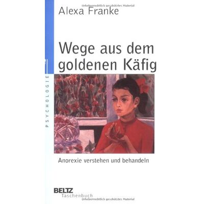 Franke Wege aus dem goldenen Käfig: Anorexie verstehen und behandeln (Beltz Taschenbuch / Psychologie) - Preis vom 24.06.2026 19:44:00 h Franke Wege aus dem goldenen Käfig: Anorexie verstehen und behandeln (Beltz Taschenbuch / Psychologie) - Preis vom 24.06.2026 19:44:00 h