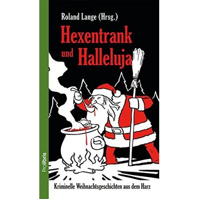 Roland Hexentrank und Halleluja: Kriminelle Weihnachtsgeschichten aus dem Harz - Preis vom 22.06.2026 23:23:57 h Roland Hexentrank und Halleluja: Kriminelle Weihnachtsgeschichten aus dem Harz - Preis vom 22.06.2026 23:23:57 h