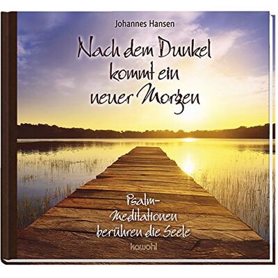 Hansen Nach dem Dunkel kommt ein neuer Morgen: Psalm-Meditationen berühren die Seele - Preis vom 24.06.2026 07:42:13 h Hansen Nach dem Dunkel kommt ein neuer Morgen: Psalm-Meditationen berühren die Seele - Preis vom 24.06.2026 07:42:13 h