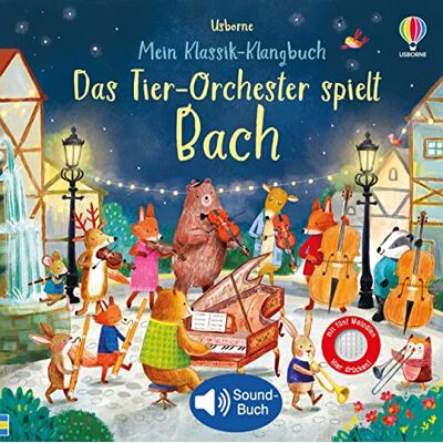 Sam Taplin - Mein Klassik-Klangbuch: Das Tier-Orchester spielt Bach: klassische Musik für Kinder ab 3 Jahren – Soundbuch mit 5 Melodien (Meine Klassik-Klangbücher) - Preis vom 07.08.2026 11:47:26 h Sam Taplin - Mein Klassik-Klangbuch: Das Tier-Orchester spielt Bach: klassische Musik für Kinder ab 3 Jahren – Soundbuch mit 5 Melodien (Meine Klassik-Klangbücher) - Preis vom 07.08.2026 11:47:26 h