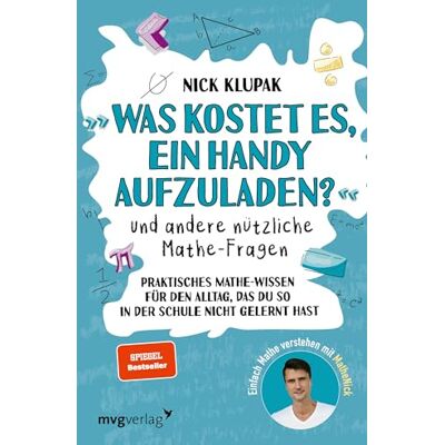 Nick Klupak - »Was kostet es, ein Handy aufzuladen?« und andere nützliche Mathe-Fragen: Praktisches Mathewissen für den Alltag, das du so in der Schule nicht gelernt hast. Einfach Mathe verstehen mit MatheNick - Preis vom 24.06.2026 19:44:00 h Nick Klupak - »Was kostet es, ein Handy aufzuladen?« und andere nützliche Mathe-Fragen: Praktisches Mathewissen für den Alltag, das du so in der Schule nicht gelernt hast. Einfach Mathe verstehen mit MatheNick - Preis vom 24.06.2026 19:44:00 h