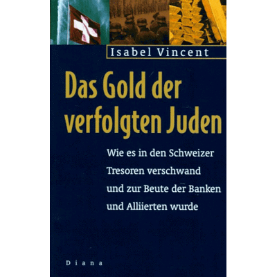 Vincent Das Gold der verfolgten Juden. Wie es in Schweizer Tresoren verschwand und zur Beute der Banken und Alliierten wurde - Preis vom 22.06.2026 23:23:57 h Vincent Das Gold der verfolgten Juden. Wie es in Schweizer Tresoren verschwand und zur Beute der Banken und Alliierten wurde - Preis vom 22.06.2026 23:23:57 h