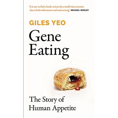 Yeo, Dr Giles - Gene Eating: The Story of Human Appetite - Preis vom 07.08.2026 11:47:26 h Yeo, Dr Giles - Gene Eating: The Story of Human Appetite - Preis vom 07.08.2026 11:47:26 h
