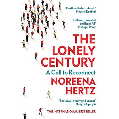 Noreena Hertz - The Lonely Century: Coming Together in a World that's Pulling Apart: A Call to Reconnect - Preis vom 22.09.2026 03:35:57 h Noreena Hertz - The Lonely Century: Coming Together in a World that's Pulling Apart: A Call to Reconnect - Preis vom 22.09.2026 03:35:57 h