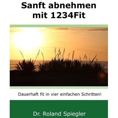 Roland Sanft abnehmen mit 1234Fit: Dauerhaft fit in vier einfachen Schritten! - Preis vom 20.06.2026 05:23:55 h Roland Sanft abnehmen mit 1234Fit: Dauerhaft fit in vier einfachen Schritten! - Preis vom 20.06.2026 05:23:55 h