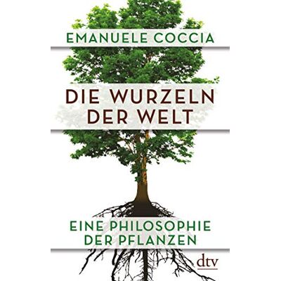 Emanuele Coccia - Die Wurzeln der Welt: Eine Philosophie der Pflanzen - Preis vom 24.06.2026 07:42:13 h Emanuele Coccia - Die Wurzeln der Welt: Eine Philosophie der Pflanzen - Preis vom 24.06.2026 07:42:13 h