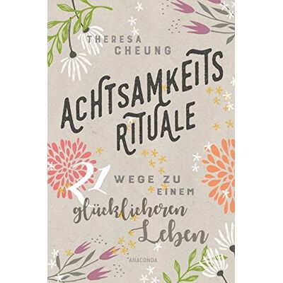 Theresa Cheung - Achtsamkeitsrituale: 21 Wege zu einem glücklicheren Leben - Preis vom 16.06.2026 05:30:18 h Theresa Cheung - Achtsamkeitsrituale: 21 Wege zu einem glücklicheren Leben - Preis vom 16.06.2026 05:30:18 h