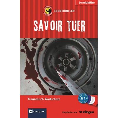 Marc Savoir Tuer. Compact Lernthriller. Französisch Wortschatz - Niveau B1 - Preis vom 20.06.2026 05:23:55 h Marc Savoir Tuer. Compact Lernthriller. Französisch Wortschatz - Niveau B1 - Preis vom 20.06.2026 05:23:55 h