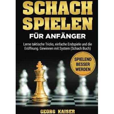 Kaiser Schach spielen für Anfänger: Lerne taktische Tricks, einfache Endspiele und die Eröffnung. Gewinnen mit System (Schach Buch) - Preis vom 23.06.2026 11:45:09 h Kaiser Schach spielen für Anfänger: Lerne taktische Tricks, einfache Endspiele und die Eröffnung. Gewinnen mit System (Schach Buch) - Preis vom 23.06.2026 11:45:09 h