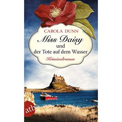 Carola Dunn - Miss Daisy und der Tote auf dem Wasser: Kriminalroman (Miss Daisy ermittelt, Band 6) - Preis vom 22.06.2026 11:45:37 h Carola Dunn - Miss Daisy und der Tote auf dem Wasser: Kriminalroman (Miss Daisy ermittelt, Band 6) - Preis vom 22.06.2026 11:45:37 h