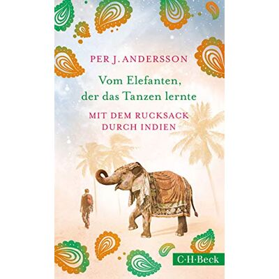 Andersson, Per J. - Vom Elefanten, der das Tanzen lernte: Mit dem Rucksack durch Indien - Preis vom 22.09.2026 03:35:57 h Andersson, Per J. - Vom Elefanten, der das Tanzen lernte: Mit dem Rucksack durch Indien - Preis vom 22.09.2026 03:35:57 h