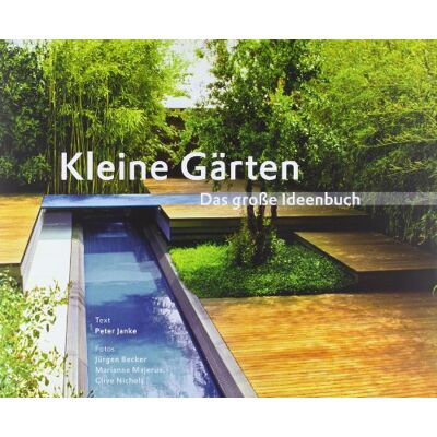 Becker Kleine Gärten - Das große Ideenbuch - Preis vom 17.06.2026 05:34:31 h Becker Kleine Gärten - Das große Ideenbuch - Preis vom 17.06.2026 05:34:31 h