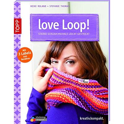 Roland love Loop!: Starke Schlauchschals leicht gestrickt. Mit 3 Textil-Labels (kreativ.kompakt.) - Preis vom 20.06.2026 05:23:55 h Roland love Loop!: Starke Schlauchschals leicht gestrickt. Mit 3 Textil-Labels (kreativ.kompakt.) - Preis vom 20.06.2026 05:23:55 h