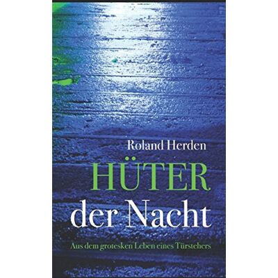 Roland Hüter der Nacht: Aus dem grotesken Leben eines Türstehers - Preis vom 20.06.2026 05:23:55 h Roland Hüter der Nacht: Aus dem grotesken Leben eines Türstehers - Preis vom 20.06.2026 05:23:55 h