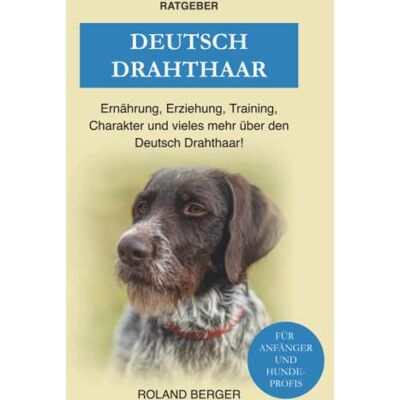 Roland Deutsch Drahthaar: Charakter, Training, Ernährung, Erziehung und vieles mehr über den Deutsch Drahthaar - Preis vom 19.06.2026 05:29:47 h Roland Deutsch Drahthaar: Charakter, Training, Ernährung, Erziehung und vieles mehr über den Deutsch Drahthaar - Preis vom 19.06.2026 05:29:47 h