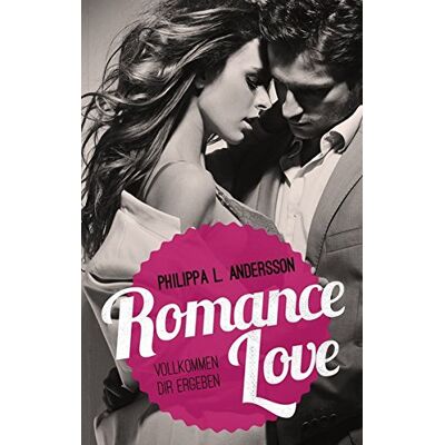 Andersson, Philippa L. - Romance Love - Vollkommen dir ergeben - Preis vom 22.09.2026 03:35:57 h Andersson, Philippa L. - Romance Love - Vollkommen dir ergeben - Preis vom 22.09.2026 03:35:57 h