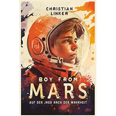 Christian Linker - Boy from Mars – Auf der Jagd nach der Wahrheit: Aufregend und warmherzig erzählter Abenteuerroman - Preis vom 24.06.2026 07:42:13 h Christian Linker - Boy from Mars – Auf der Jagd nach der Wahrheit: Aufregend und warmherzig erzählter Abenteuerroman - Preis vom 24.06.2026 07:42:13 h