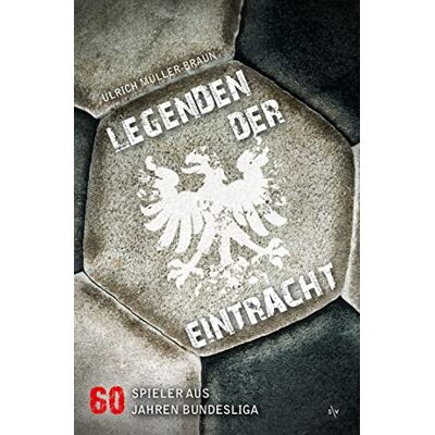 Braun Legenden der Eintracht: 60 Spieler aus 60 Jahren Bundesliga - Preis vom 19.06.2026 05:29:47 h Braun Legenden der Eintracht: 60 Spieler aus 60 Jahren Bundesliga - Preis vom 19.06.2026 05:29:47 h