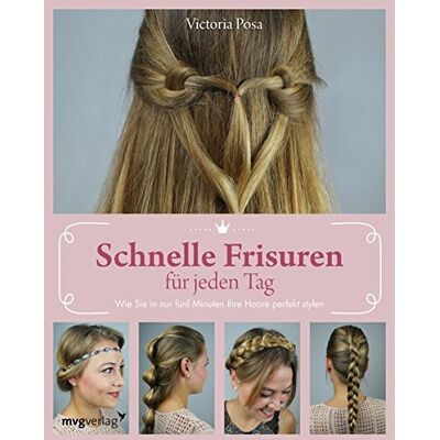 Victoria Posa - 5-Minuten-Frisuren für jeden Tag - Preis vom 24.06.2026 19:44:00 h Victoria Posa - 5-Minuten-Frisuren für jeden Tag - Preis vom 24.06.2026 19:44:00 h