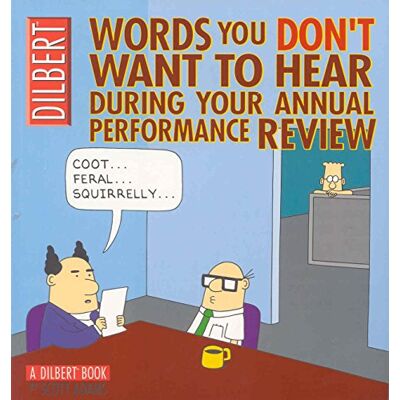 Scott Dilbert: Words You Don't Want to Hear During Your Annual Performance Review: A Dilbert Treasury - Preis vom 17.06.2026 05:34:31 h Scott Dilbert: Words You Don't Want to Hear During Your Annual Performance Review: A Dilbert Treasury - Preis vom 17.06.2026 05:34:31 h