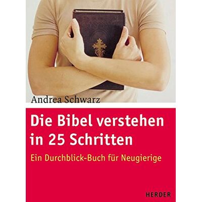 Andrea Schwarz - Die Bibel verstehen in 25 Schritten: Ein Durchblick-Buch für Neugierige - Preis vom 24.06.2026 07:42:13 h Andrea Schwarz - Die Bibel verstehen in 25 Schritten: Ein Durchblick-Buch für Neugierige - Preis vom 24.06.2026 07:42:13 h