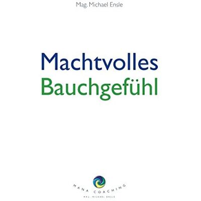 Ensle, Mag. Michael - Machtvolles Bauchgefühl - Preis vom 22.09.2026 03:35:57 h Ensle, Mag. Michael - Machtvolles Bauchgefühl - Preis vom 22.09.2026 03:35:57 h