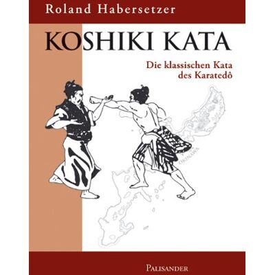 Roland Koshiki Kata - Die klassischen Kata des Karatedo - Preis vom 17.06.2026 05:34:31 h Roland Koshiki Kata - Die klassischen Kata des Karatedo - Preis vom 17.06.2026 05:34:31 h