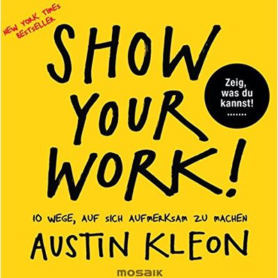 Austin Kleon - Show Your Work!: 10 Wege, auf sich aufmerksam zu machen - Zeig, was du kannst! - New York Times Bestseller - Preis vom 24.06.2026 07:42:13 h Austin Kleon - Show Your Work!: 10 Wege, auf sich aufmerksam zu machen - Zeig, was du kannst! - New York Times Bestseller - Preis vom 24.06.2026 07:42:13 h
