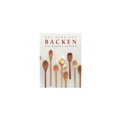 Das Buch vom Backen. Die grosse Schule - Preis vom 22.06.2026 23:23:57 h Das Buch vom Backen. Die grosse Schule - Preis vom 22.06.2026 23:23:57 h