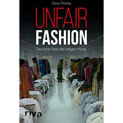 Dana Thomas - Unfair Fashion: Der hohe Preis der billigen Mode - Preis vom 24.06.2026 07:42:13 h Dana Thomas - Unfair Fashion: Der hohe Preis der billigen Mode - Preis vom 24.06.2026 07:42:13 h