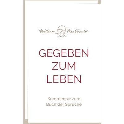 William MacDonald - Gegeben zum Leben: Kommentar zum Buch der Sprüche - Preis vom 23.06.2026 11:45:09 h William MacDonald - Gegeben zum Leben: Kommentar zum Buch der Sprüche - Preis vom 23.06.2026 11:45:09 h