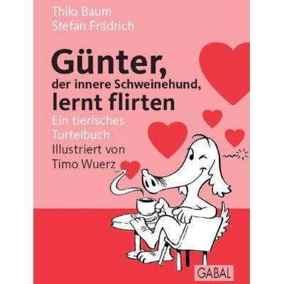 Stefan Frädrich - Günter, der innere Schweinehund, lernt flirten: Ein tierisches Turtelbuch - Preis vom 24.06.2026 07:42:13 h Stefan Frädrich - Günter, der innere Schweinehund, lernt flirten: Ein tierisches Turtelbuch - Preis vom 24.06.2026 07:42:13 h