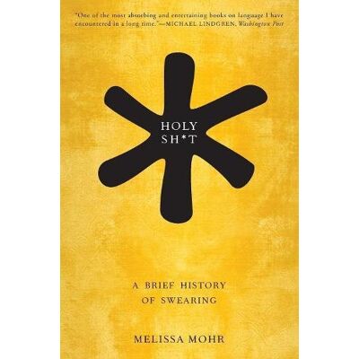 Melissa Mohr - Holy Sh*t: A Brief History of Swearing - Preis vom 07.08.2026 11:47:26 h Melissa Mohr - Holy Sh*t: A Brief History of Swearing - Preis vom 07.08.2026 11:47:26 h