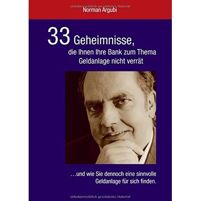 Norman 33 Geheimnisse, die Ihnen Ihre Bank zum Thema Geldanlage nicht verrät: ...und wie Sie dennoch eine sinnvolle Geldanlage für sich finden. - Preis vom 24.06.2026 07:42:13 h Norman 33 Geheimnisse, die Ihnen Ihre Bank zum Thema Geldanlage nicht verrät: ...und wie Sie dennoch eine sinnvolle Geldanlage für sich finden. - Preis vom 24.06.2026 07:42:13 h