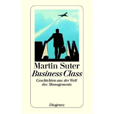 Martin Suter - Business Class: Geschichten aus der Welt des Managements - Preis vom 23.06.2026 11:45:09 h Martin Suter - Business Class: Geschichten aus der Welt des Managements - Preis vom 23.06.2026 11:45:09 h