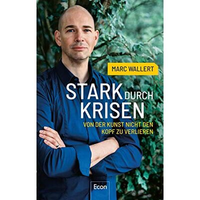 Marc Wallert - Stark durch Krisen: Von der Kunst, nicht den Kopf zu verlieren - Preis vom 22.09.2026 03:35:57 h Marc Wallert - Stark durch Krisen: Von der Kunst, nicht den Kopf zu verlieren - Preis vom 22.09.2026 03:35:57 h