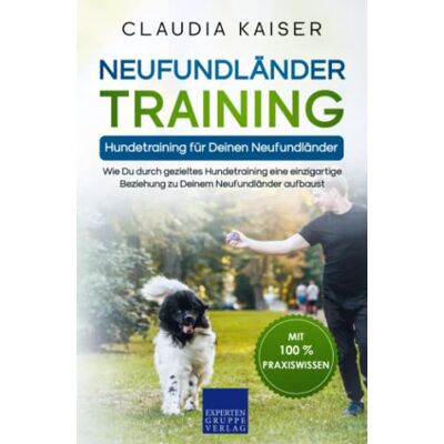 Kaiser Neufundländer Training – Hundetraining für Deinen Neufundländer: Wie Du durch gezieltes Hundetraining eine einzigartige Beziehung zu Deinem Neufundländer aufbaust - Preis vom 23.06.2026 11:45:09 h Kaiser Neufundländer Training – Hundetraining für Deinen Neufundländer: Wie Du durch gezieltes Hundetraining eine einzigartige Beziehung zu Deinem Neufundländer aufbaust - Preis vom 23.06.2026 11:45:09 h