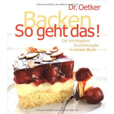 Oetker - Backen - So geht das!: Die wichtigsten Grundrezepte in einem Buch - Preis vom 22.06.2026 11:45:37 h Oetker - Backen - So geht das!: Die wichtigsten Grundrezepte in einem Buch - Preis vom 22.06.2026 11:45:37 h