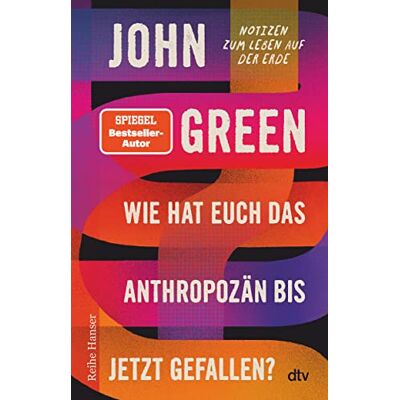 John Green - Wie hat euch das Anthropozän bis jetzt gefallen?: Notizen zum Leben auf der Erde - Preis vom 24.06.2026 07:42:13 h John Green - Wie hat euch das Anthropozän bis jetzt gefallen?: Notizen zum Leben auf der Erde - Preis vom 24.06.2026 07:42:13 h