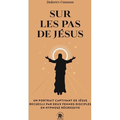 Dolores Cannon - Sur les pas de Jésus : un portrait captivant de Jésus recueilli par deux femmes disciples en hypnose régressive - Preis vom 22.09.2026 03:35:57 h Dolores Cannon - Sur les pas de Jésus : un portrait captivant de Jésus recueilli par deux femmes disciples en hypnose régressive - Preis vom 22.09.2026 03:35:57 h