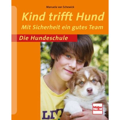 Schewick, Manuela van - Kind trifft Hund: Mit Sicherheit ein gutes Team (Die Hundeschule) - Preis vom 17.06.2026 05:34:31 h Schewick, Manuela van - Kind trifft Hund: Mit Sicherheit ein gutes Team (Die Hundeschule) - Preis vom 17.06.2026 05:34:31 h