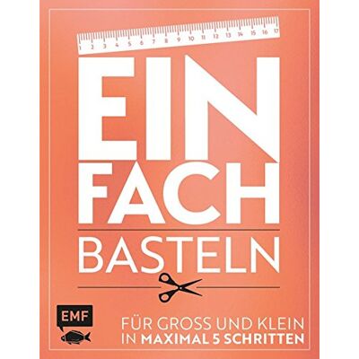 Daniela Fugger - Einfach - Basteln: Für Groß und Klein - In maximal 5 Schritten - Preis vom 18.06.2026 05:44:55 h Daniela Fugger - Einfach - Basteln: Für Groß und Klein - In maximal 5 Schritten - Preis vom 18.06.2026 05:44:55 h