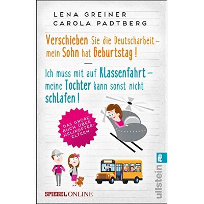 Lena Greiner - Verschieben Sie die Deutscharbeit - mein Sohn hat Geburtstag & Ich muss mit auf Klassenfahrt - meine Tochter kann sonst nicht schlafen: Das große Buch über Helikopter-Eltern - Preis vom 19.06.2026 05:29:47 h Lena Greiner - Verschieben Sie die Deutscharbeit - mein Sohn hat Geburtstag & Ich muss mit auf Klassenfahrt - meine Tochter kann sonst nicht schlafen: Das große Buch über Helikopter-Eltern - Preis vom 19.06.2026 05:29:47 h