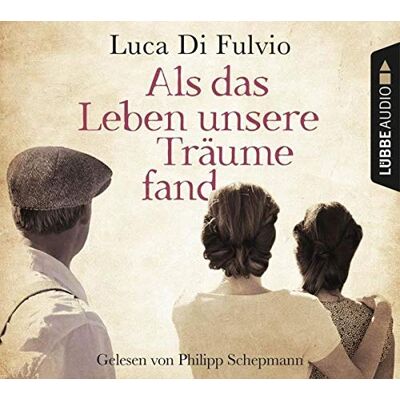 Luca Di Fulvio - Als das Leben unsere Träume fand: Roman. - Preis vom 22.06.2026 11:45:37 h Luca Di Fulvio - Als das Leben unsere Träume fand: Roman. - Preis vom 22.06.2026 11:45:37 h